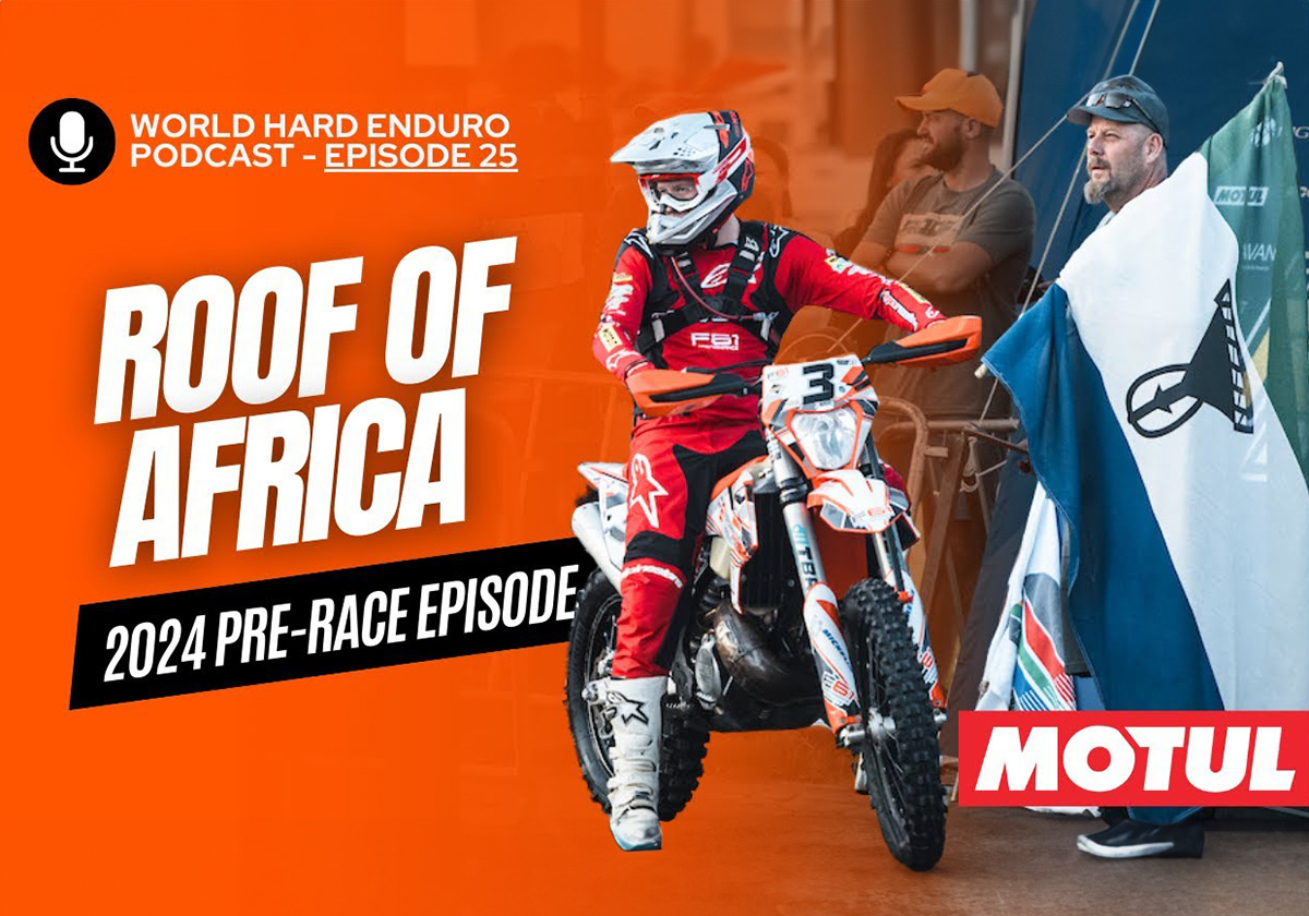 Roof of Africa: World Hard Enduro Podcast Previews 2024 “Mother of Hard Enduro”